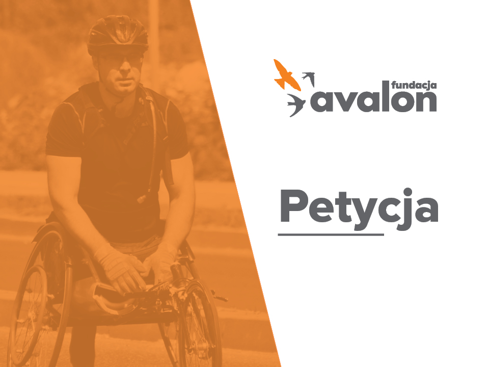 Na grafice zdjęcie człowieka na wózku, logotyp Fundacji Avalon oraz napis Petycja