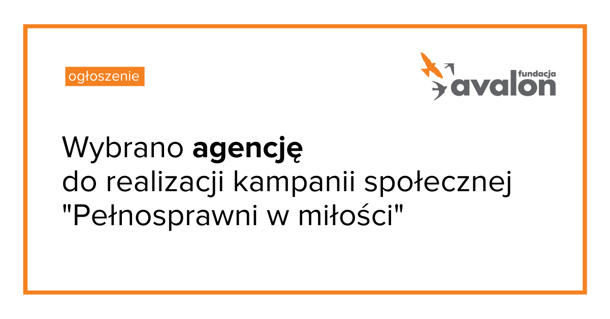 Na grafice logotyp Fundacji Avalon, napis: Wybrano agencję do realizacji kampanii społecznej