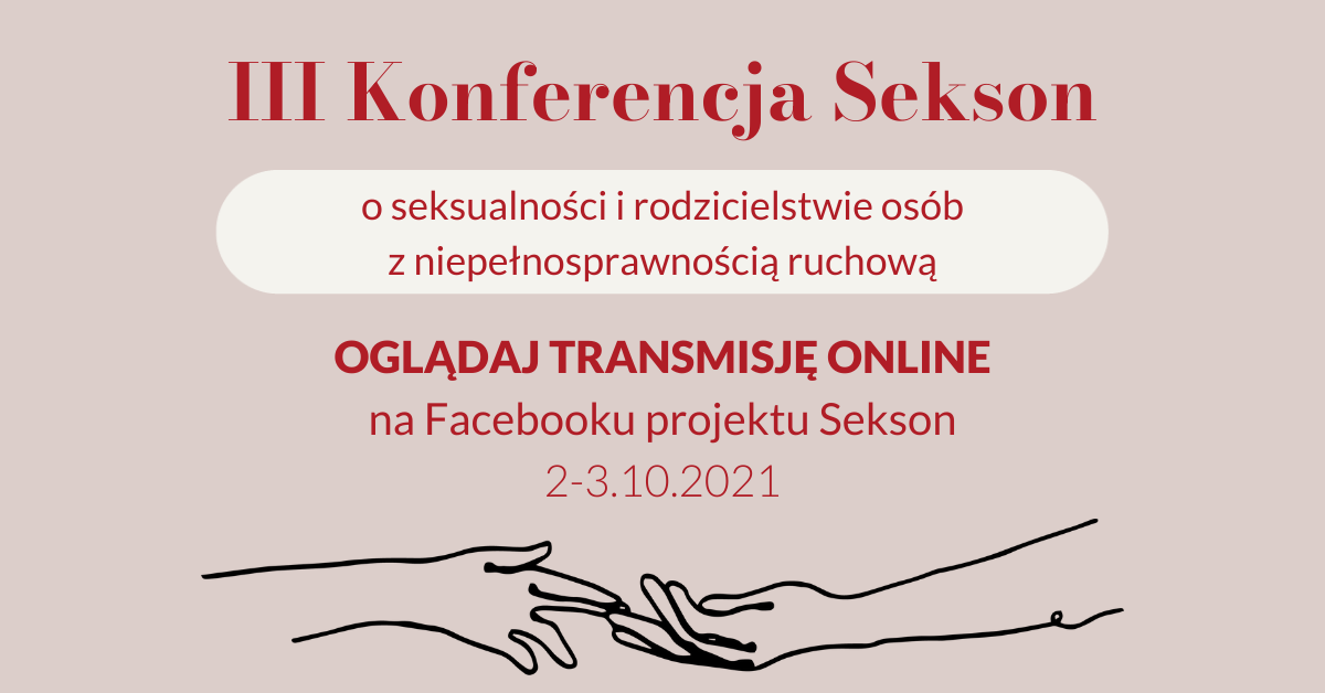 Na grafice ikona rąk stykających się palcami i napis III Konferencja Sekson o seksualności i rodzicielstwie osób z niepełnosprawnością ruchową Oglądaj transmisję online na Facebooku projektu Sekson 2-3.10.2021,