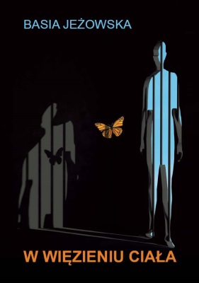 Okładka książki z sylwetką dwóch osób, między którymi leci motyl i napisem Basia Jeżowska, W więzieniu ciała
