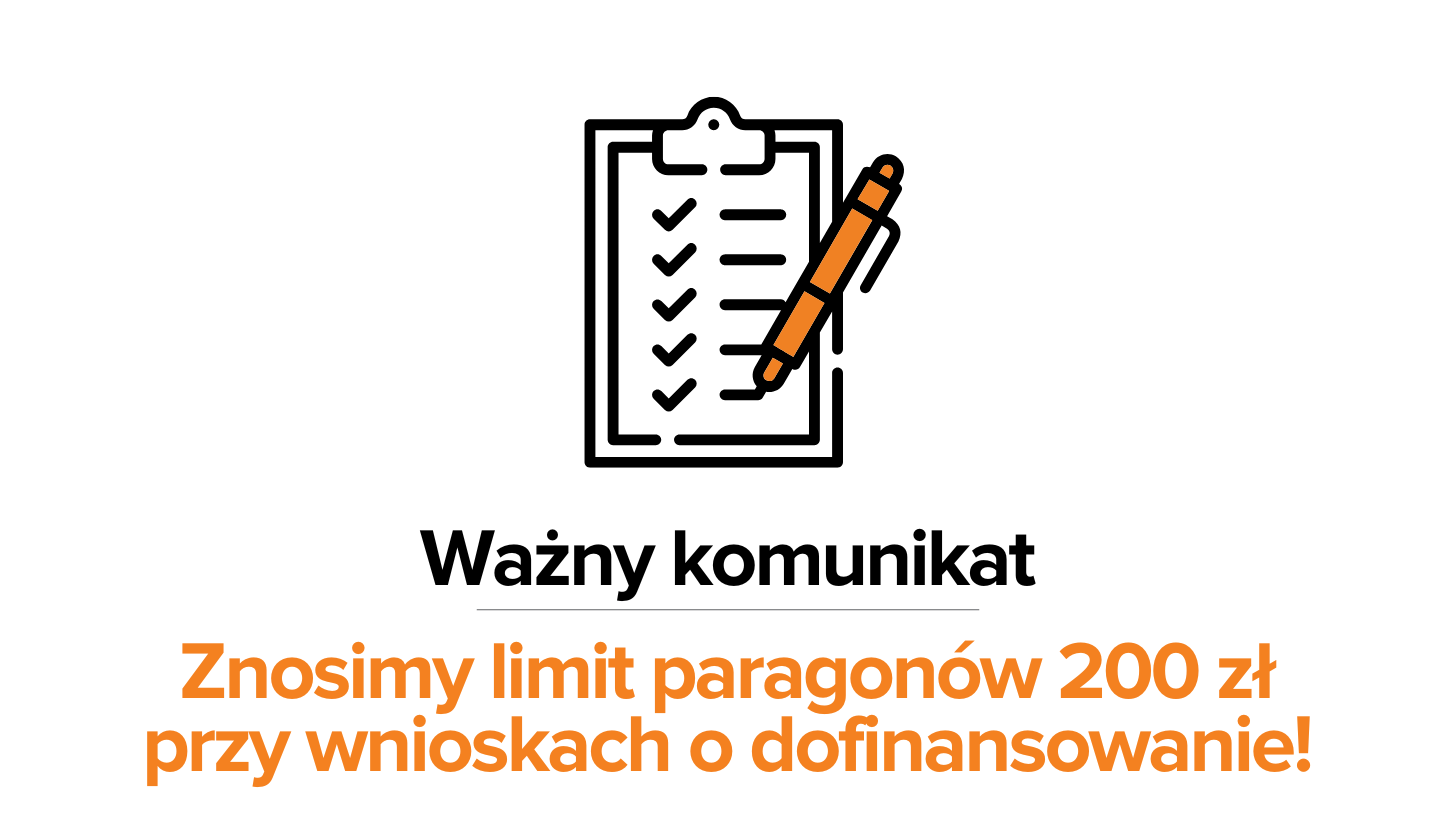 komunikat. Znosimy limit paragonów 200 zł przy wnioskach o dofinansowanie!