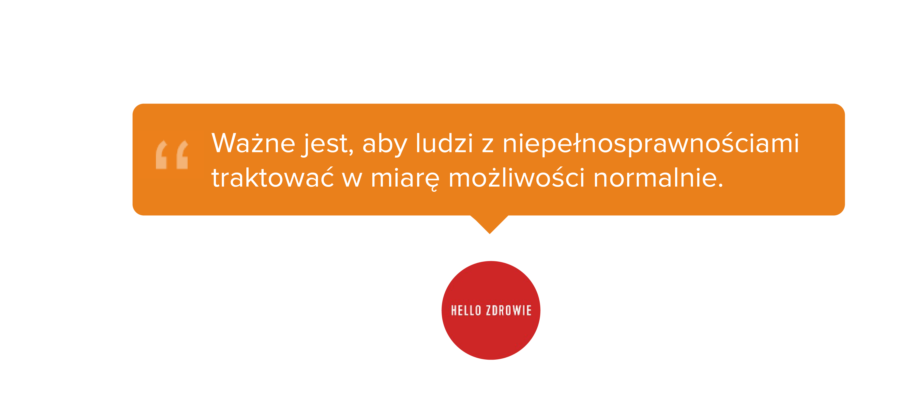 Ważne jest, aby ludzi z niepełnosprawnościami traktować w miarę możliwości normalnie