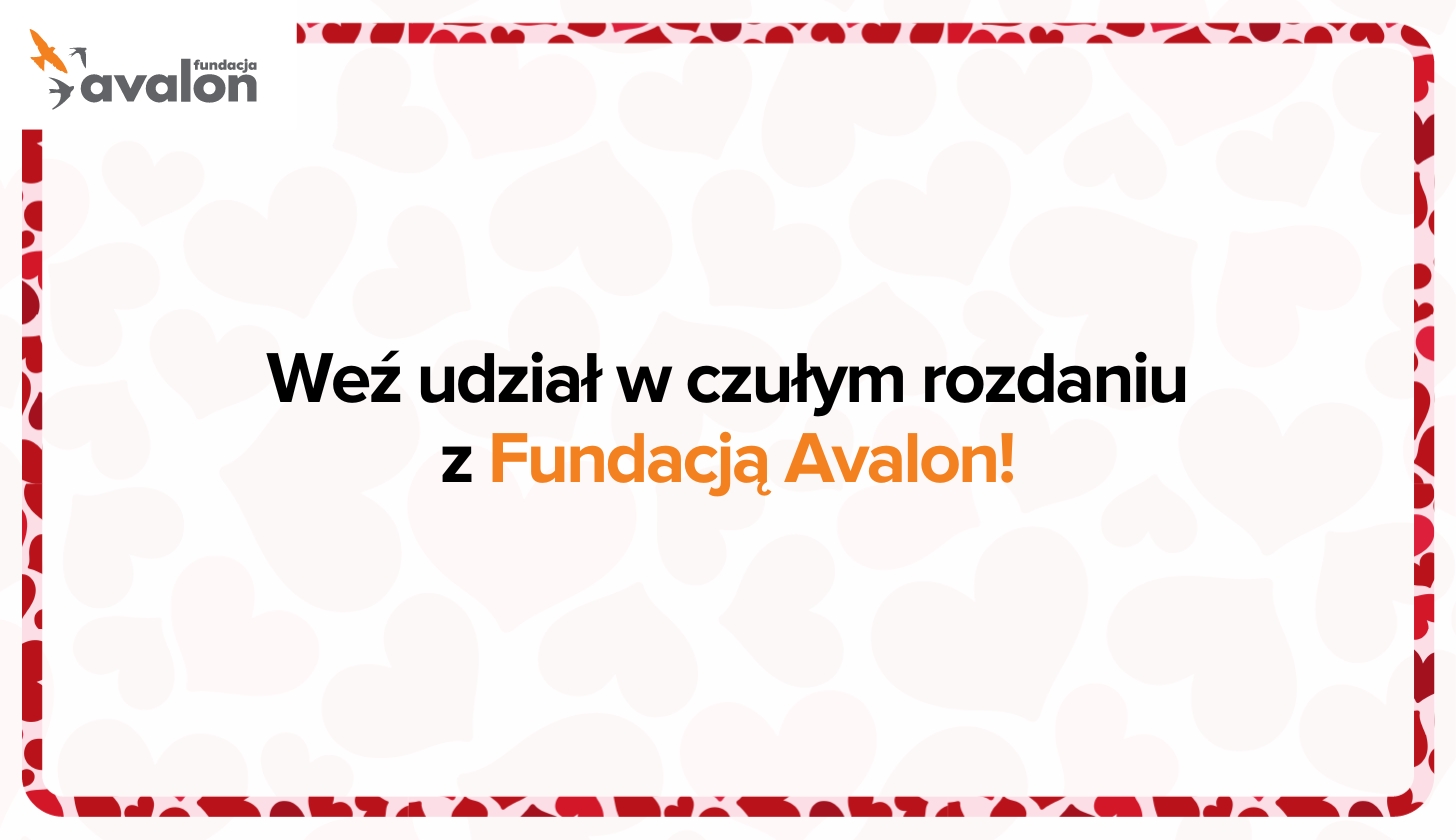 Na grafice na tle serduszek znajduje się napis: Weź udział w czułym rozdaniu z Fundacją Avalon