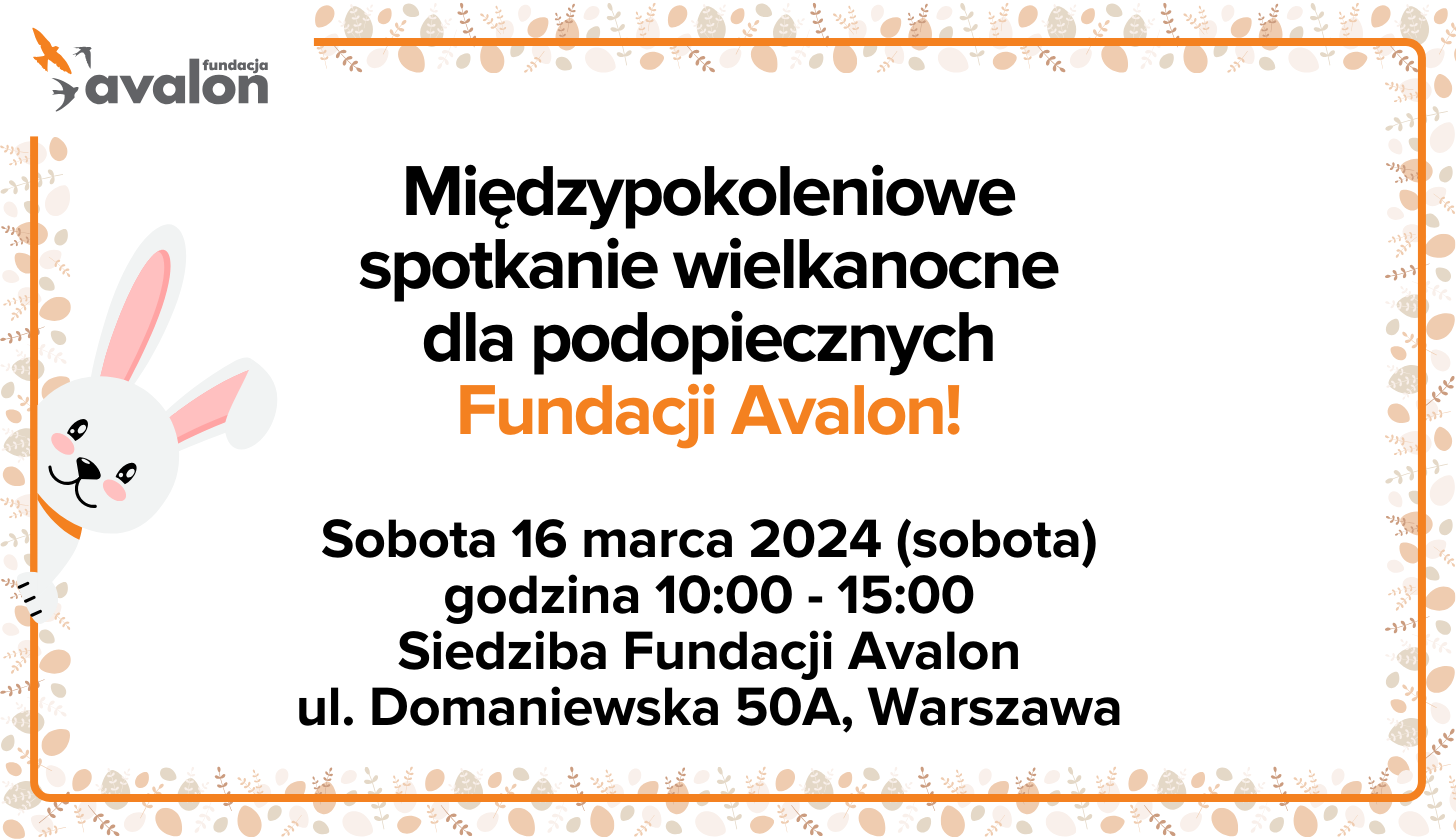 Grafika z napisem: Międzypokoleniowe spotkanie wielkanocna dla podopiecznych Fundacji Avalon!