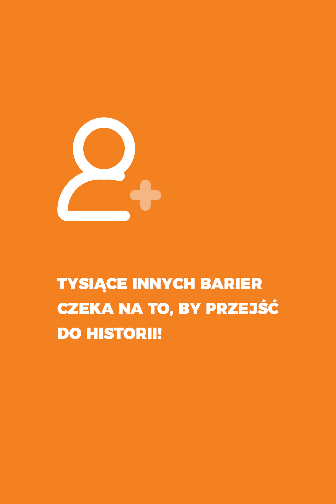 Tysiące innych barier czeka na to, by przejść do historii!