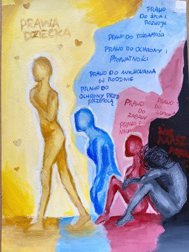 Na rysunku cztery postaci. Czarna, siedząca na ziemi, z głową schowaną w kolanach - nad nią napis Nie masz praw. Czerwona siedząca na ziemi ale wyprostowana - nad nią napis - prawo do zdrowa, zabawy, nauki. Niebieska wstająca z kolan, napis prawo do życia i rozwoju, tożsamości, ochrony i prywatności, wychowania w rodzinie, ochrony przed przemocą. Złota, stojąca nad nią napis prawa dziecka.