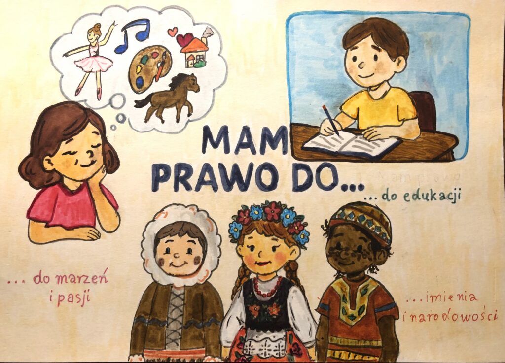 Duży napis na środku - Mam prawo do.... W prawym lewym górnym rogu rozmarzona dziewczynka z podpisem do marzeń i paski, w prawym górnym okienko z chłopcem przy biurku z podpisem do edukacji, na dole trzy postaci - jedna w stroju eskimosa, dryga w polskim stroju ludowym, trzecia w stroju indianina i podpis imienia i narodowości.