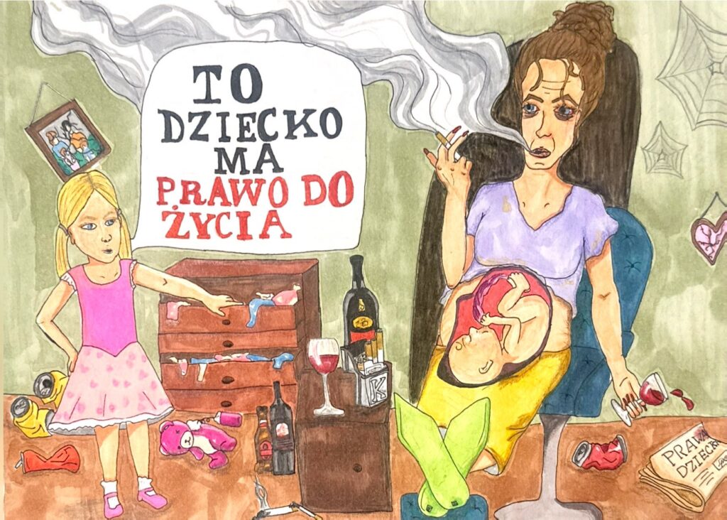 Na rysunku Kobieta w ciąży, pali papierosa i pije wino. Obok niej dziewczynka w różowej sukience mówi To dziecko ma prawo do życia. Wokół nich bałagan.